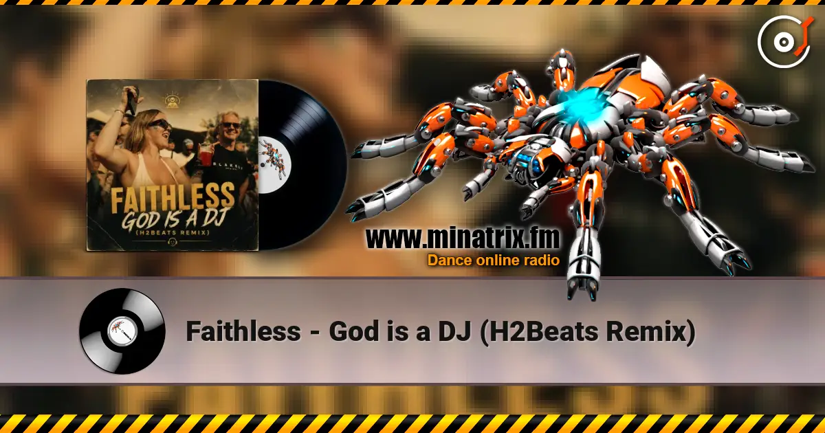 Faithless - God is a DJ (H2Beats Remix) écouter en ligne en haute qualité | Minatrix.FM