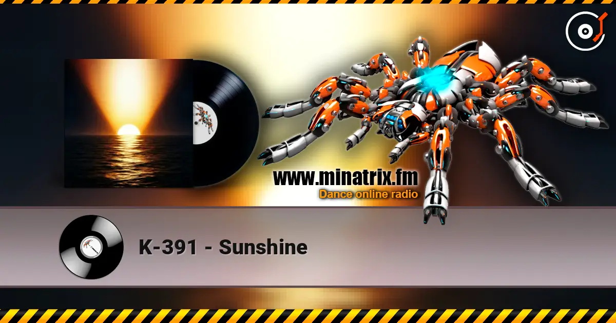 K-391 - Sunshine écouter en ligne en haute qualité | Minatrix.FM