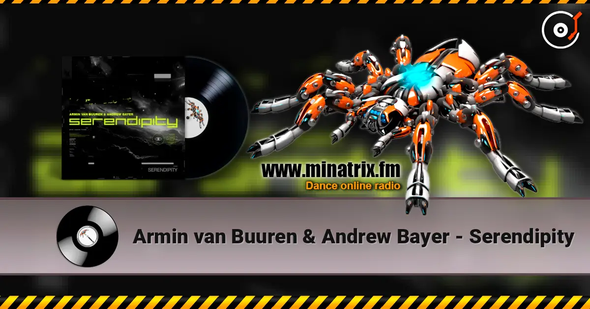 Armin van Buuren & Andrew Bayer - Serendipity écouter en ligne en haute qualité | Minatrix.FM