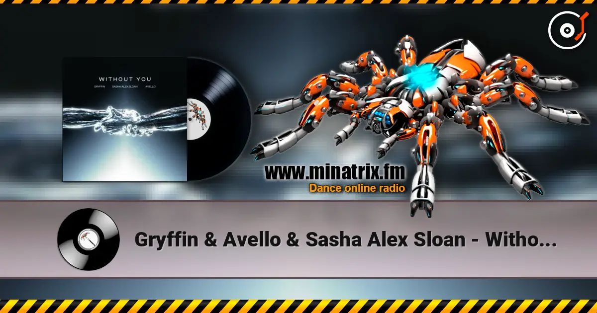Gryffin & Avello & Sasha Alex Sloan - Without You écouter en ligne en haute qualité | Minatrix.FM
