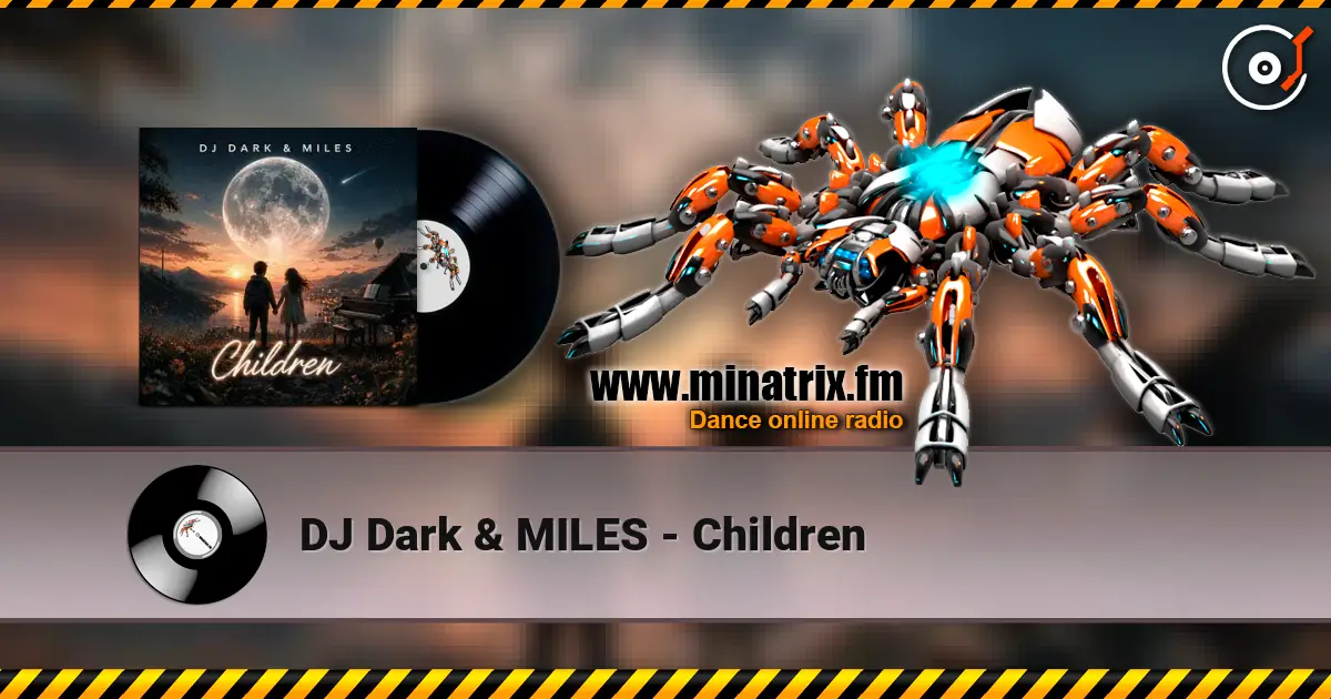 DJ Dark & MILES - Children écouter en ligne en haute qualité | Minatrix.FM