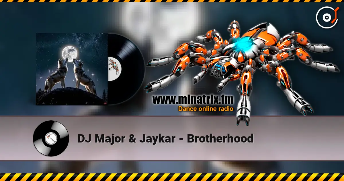 DJ Major & Jaykar - Brotherhood écouter en ligne en haute qualité | Minatrix.FM