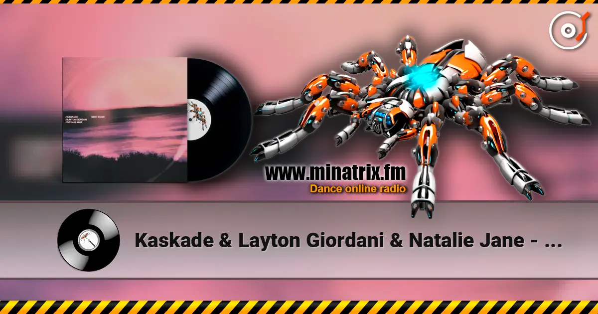 Kaskade & Layton Giordani & Natalie Jane - Meet Again écouter en ligne en haute qualité | Minatrix.FM