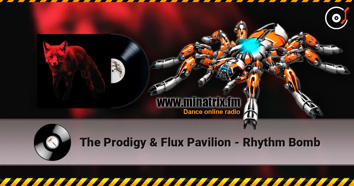 The Prodigy & Flux Pavilion - Rhythm Bomb écouter en ligne en haute qualité | Minatrix.FM