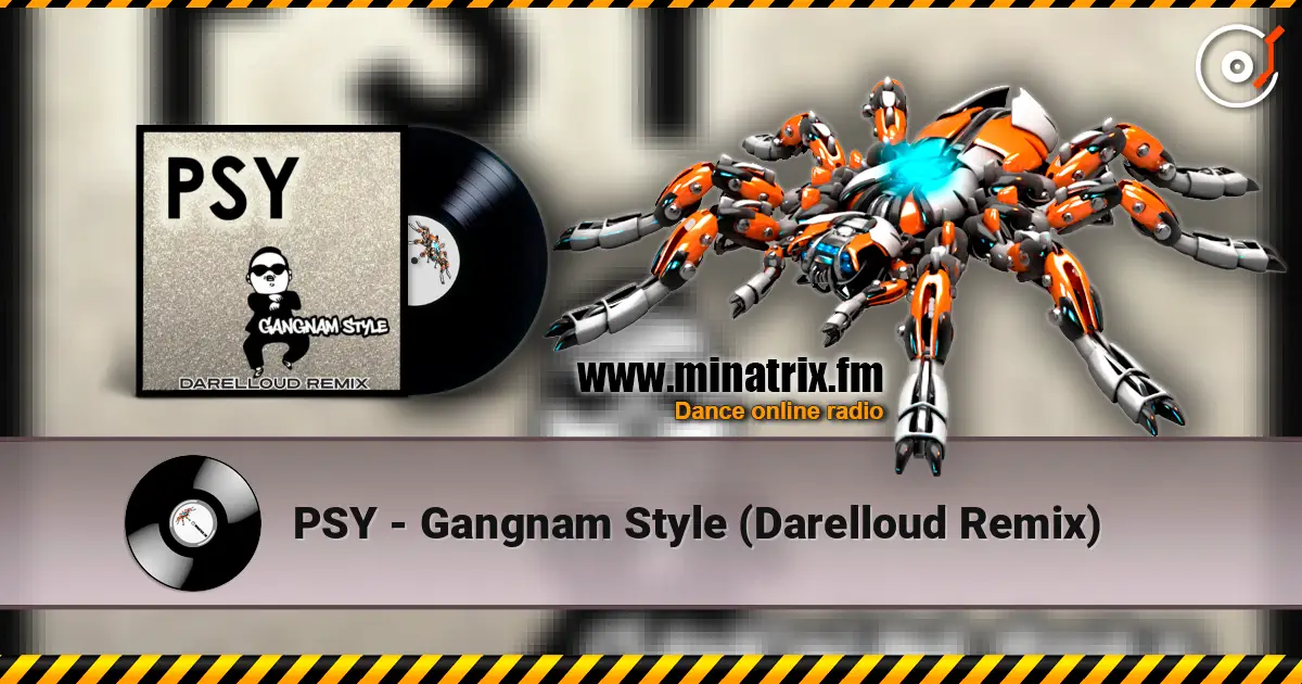 PSY - Gangnam Style (Darelloud Remix) écouter en ligne en haute qualité | Minatrix.FM