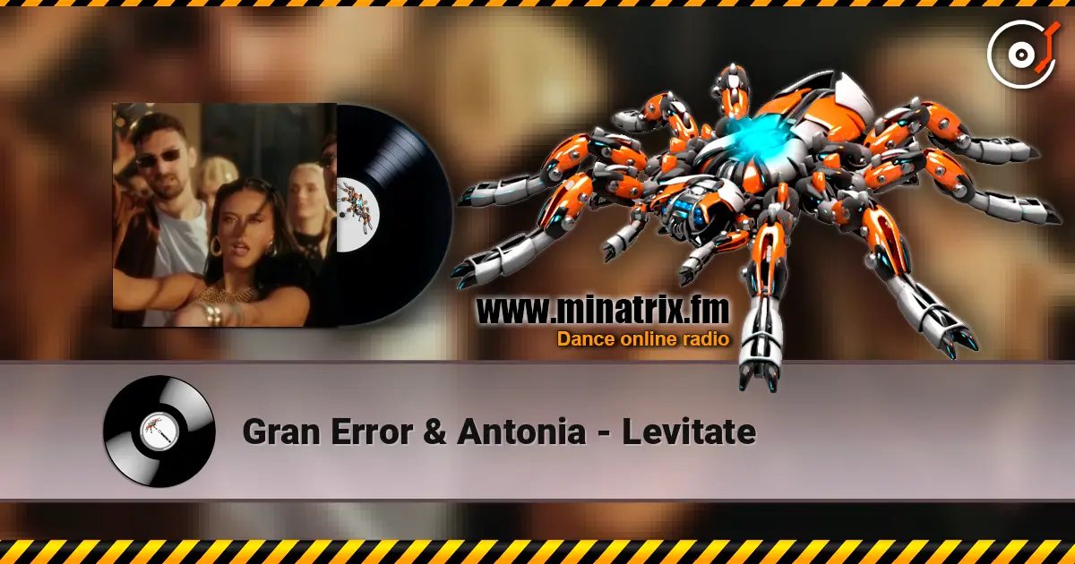 Gran Error & Antonia - Levitate écouter en ligne en haute qualité | Minatrix.FM