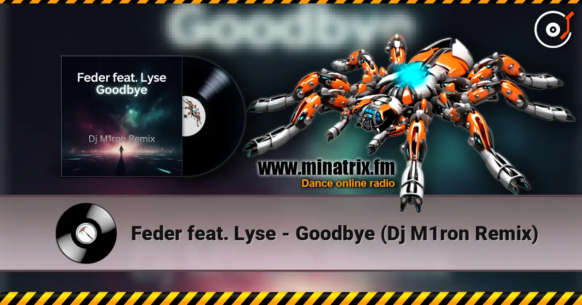 Feder feat. Lyse - Goodbye (Dj M1ron Remix) écouter en ligne en haute qualité | Minatrix.FM