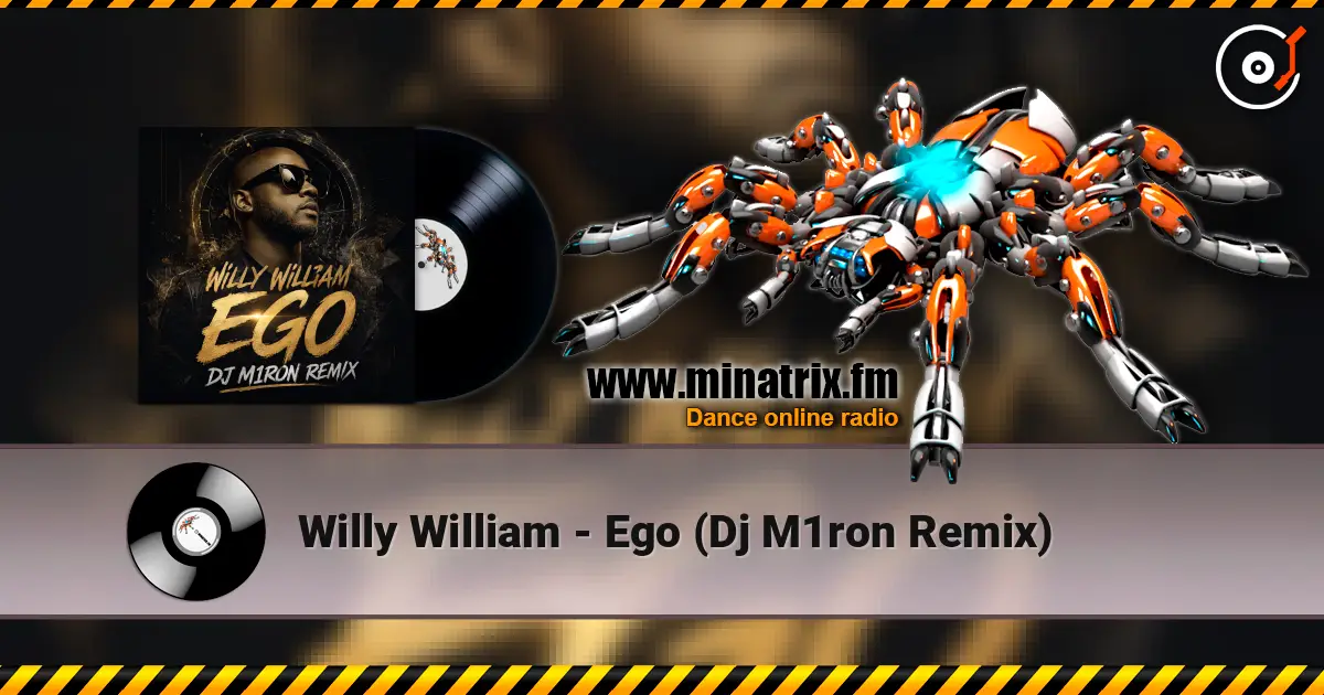 Willy William - Ego (Dj M1ron Remix) écouter en ligne en haute qualité | Minatrix.FM