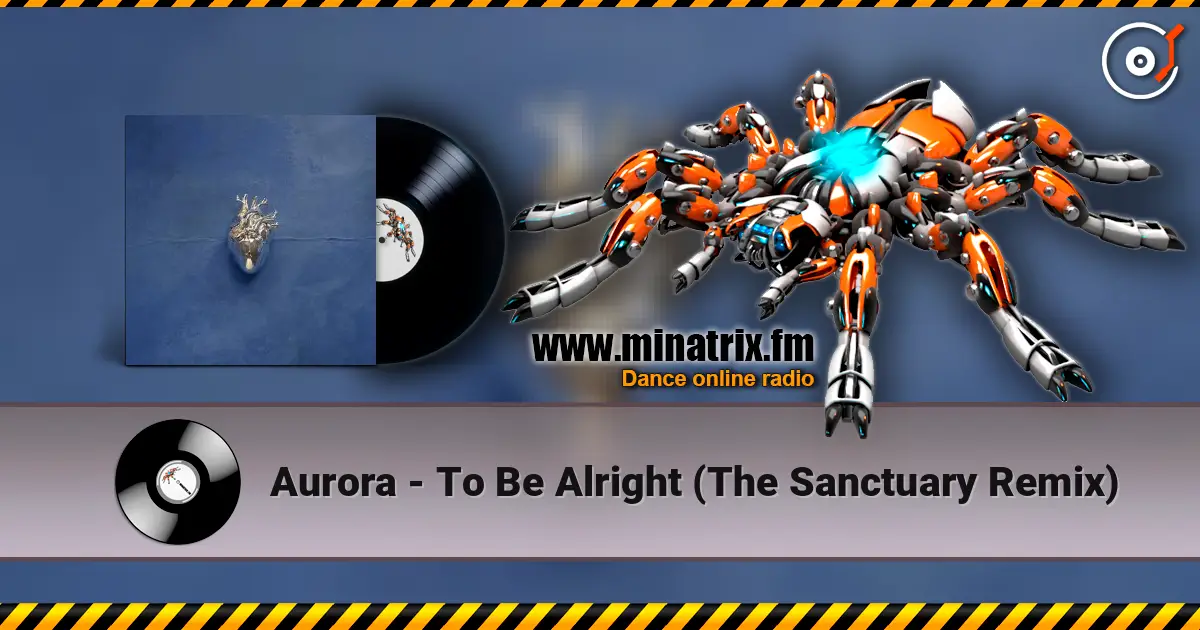 Aurora - To Be Alright (The Sanctuary Remix) écouter en ligne en haute qualité | Minatrix.FM