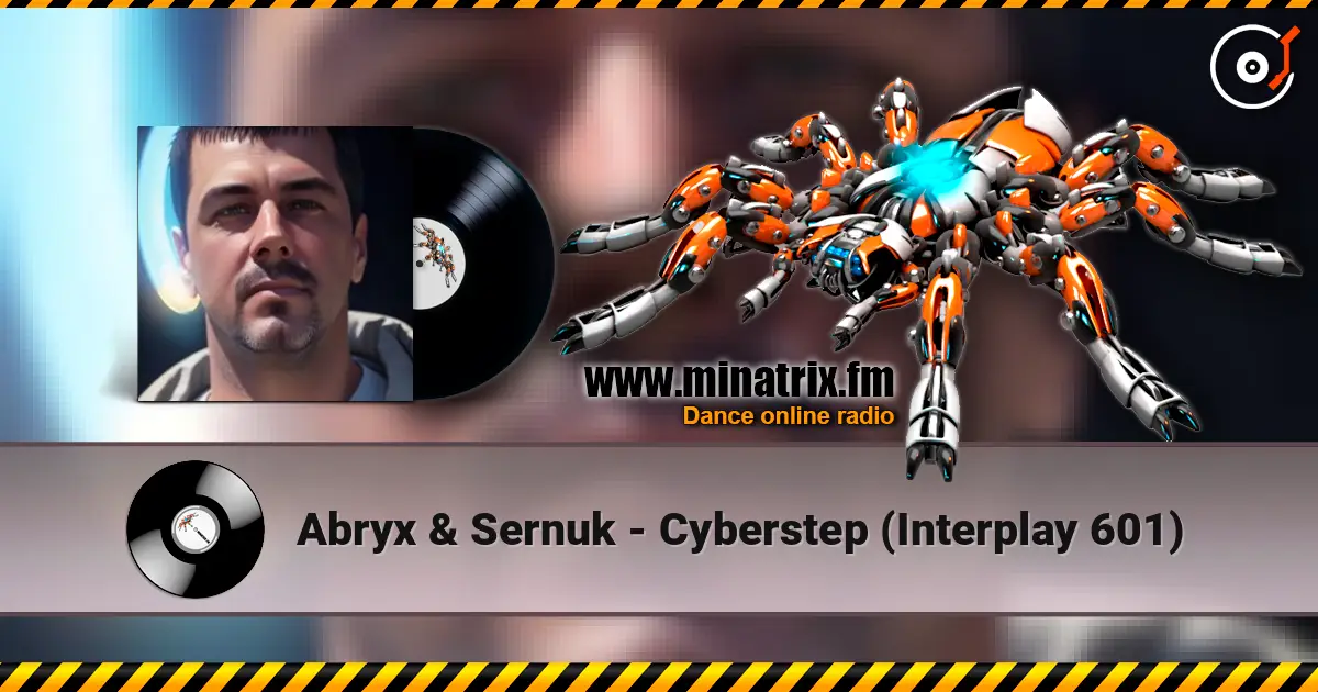 Abryx & Sernuk - Cyberstep (Interplay 601) écouter en ligne en haute qualité | Minatrix.FM