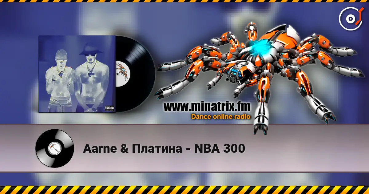 Aarne & Платина - NBA 300 écouter en ligne en haute qualité | Minatrix.FM