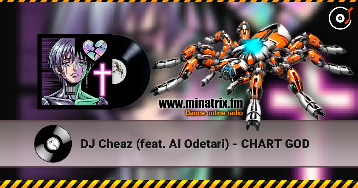 DJ Cheaz (feat. AI Odetari) - CHART GOD écouter en ligne en haute qualité | Minatrix.FM