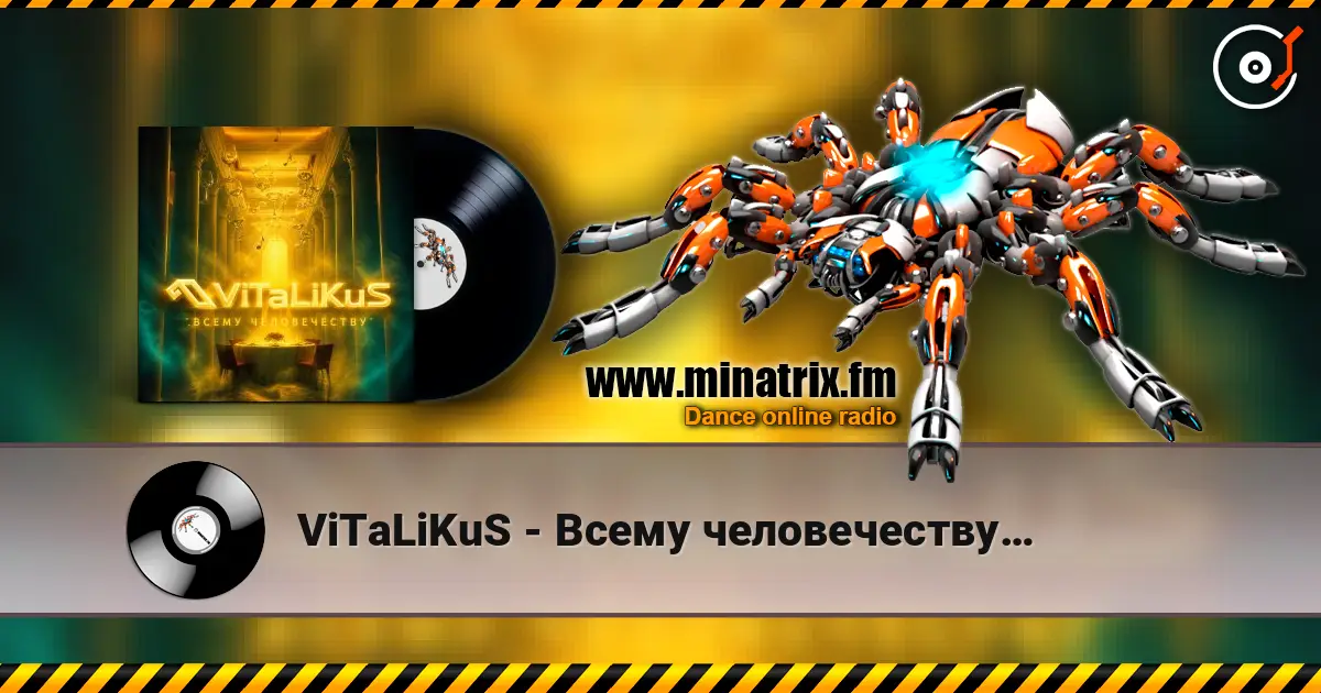 ViTaLiKuS - Всему человечеству… écouter en ligne en haute qualité | Minatrix.FM