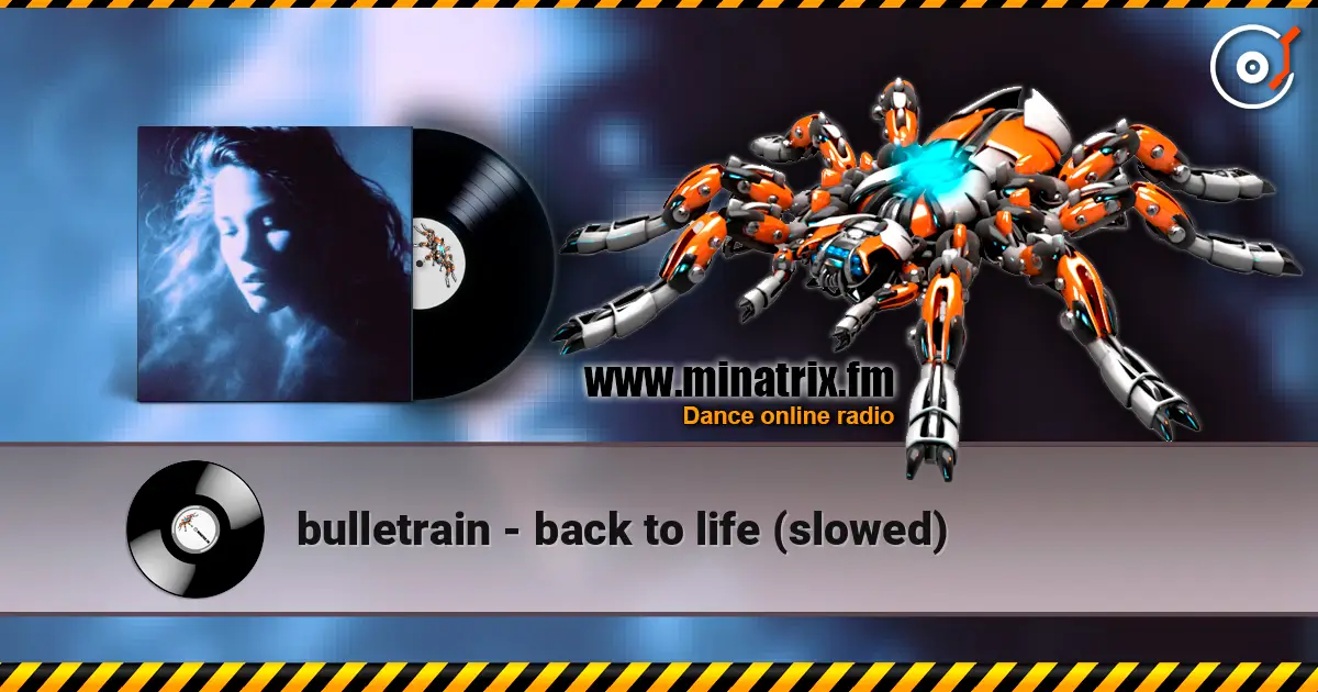 bulletrain - back to life (slowed) écouter en ligne en haute qualité | Minatrix.FM