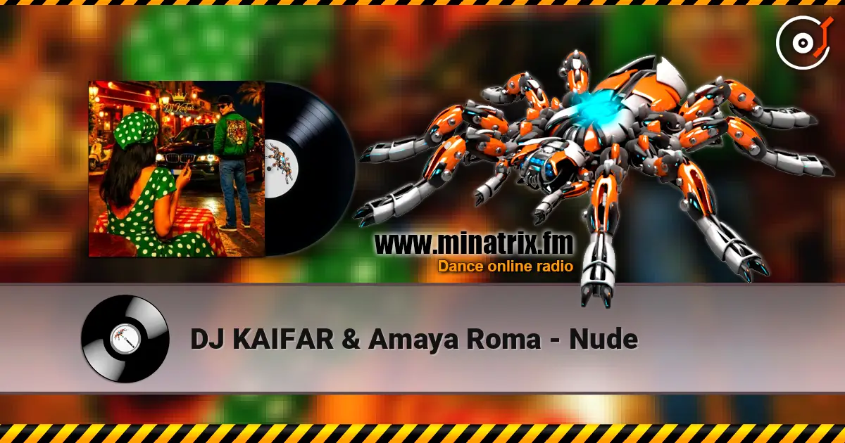 DJ KAIFAR & Amaya Roma - Nude écouter en ligne en haute qualité | Minatrix.FM