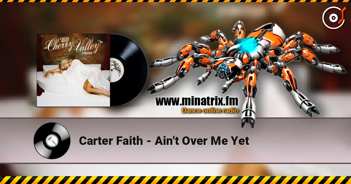 Carter Faith - Ain't Over Me Yet écouter en ligne en haute qualité | Minatrix.FM