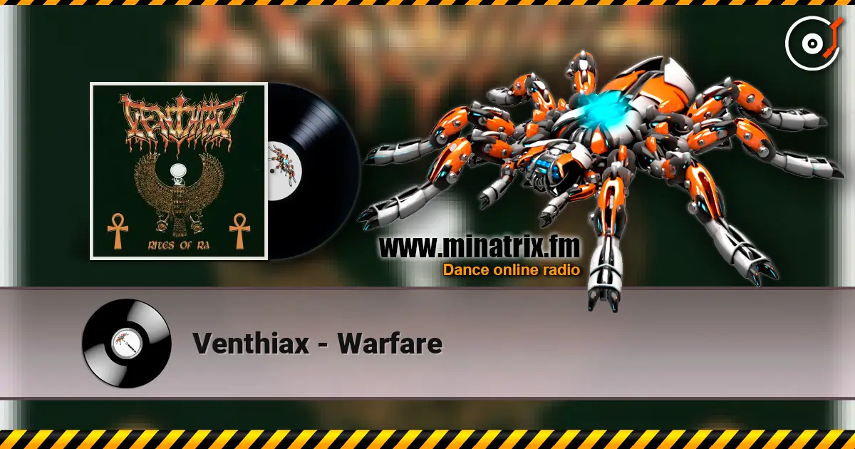 Venthiax - Warfare écouter en ligne en haute qualité | Minatrix.FM