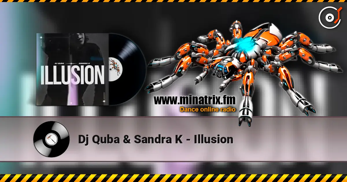 Dj Quba & Sandra K - Illusion écouter en ligne en haute qualité | Minatrix.FM