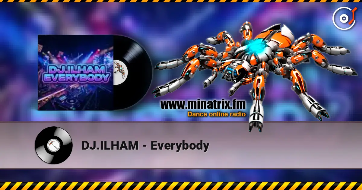 DJ.ILHAM - Everybody écouter en ligne en haute qualité | Minatrix.FM
