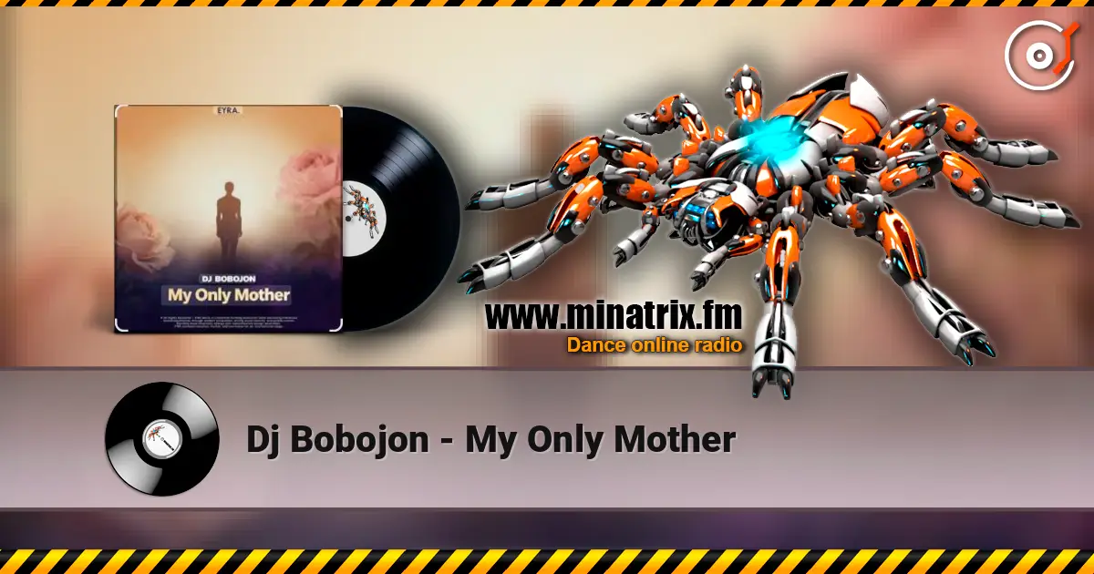 Dj Bobojon - My Only Mother écouter en ligne en haute qualité | Minatrix.FM