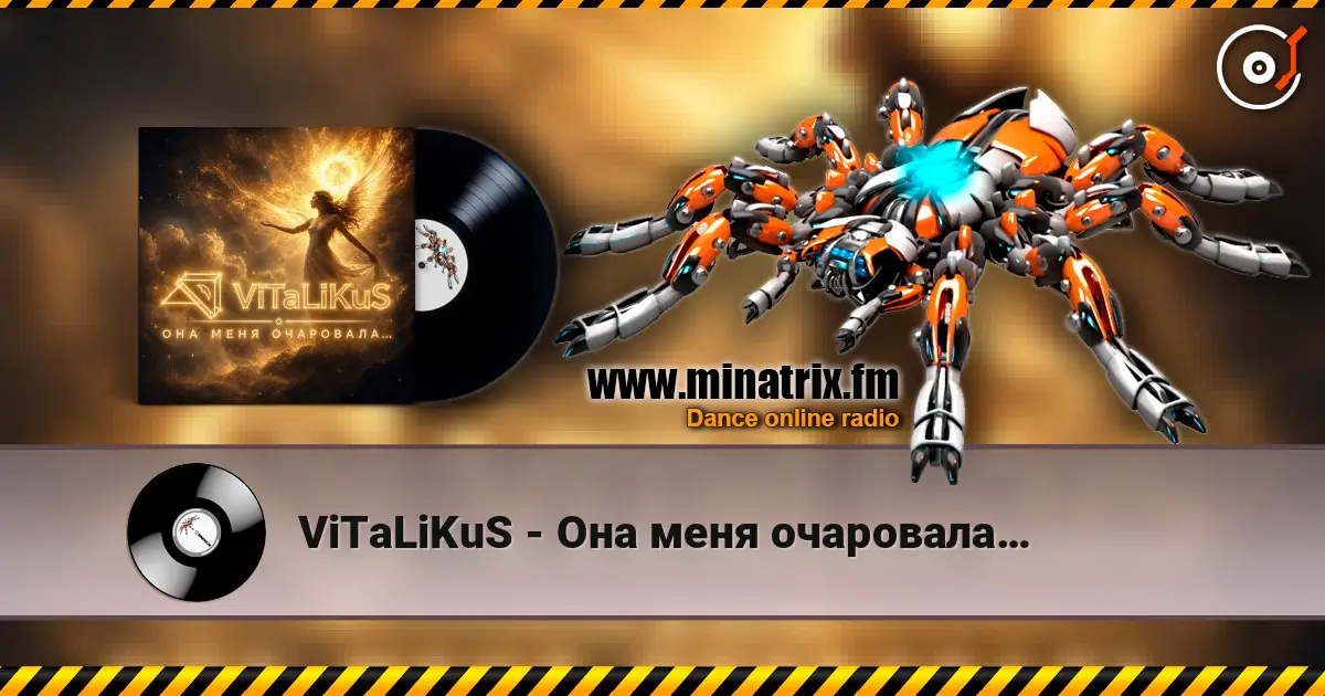 ViTaLiKuS - Она меня очаровала… écouter en ligne en haute qualité | Minatrix.FM