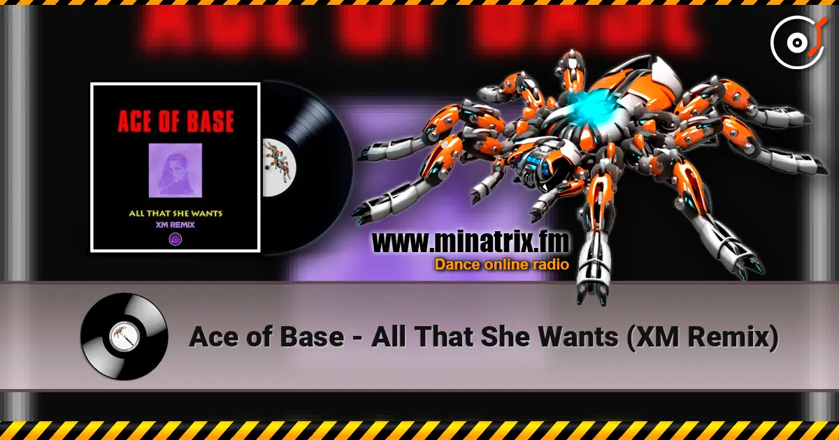 Ace of Base - All That She Wants (XM Remix) écouter en ligne en haute qualité | Minatrix.FM