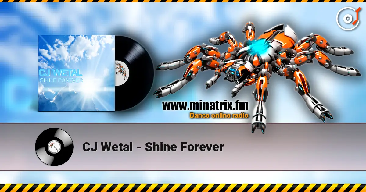 CJ Wetal - Shine Forever écouter en ligne en haute qualité | Minatrix.FM