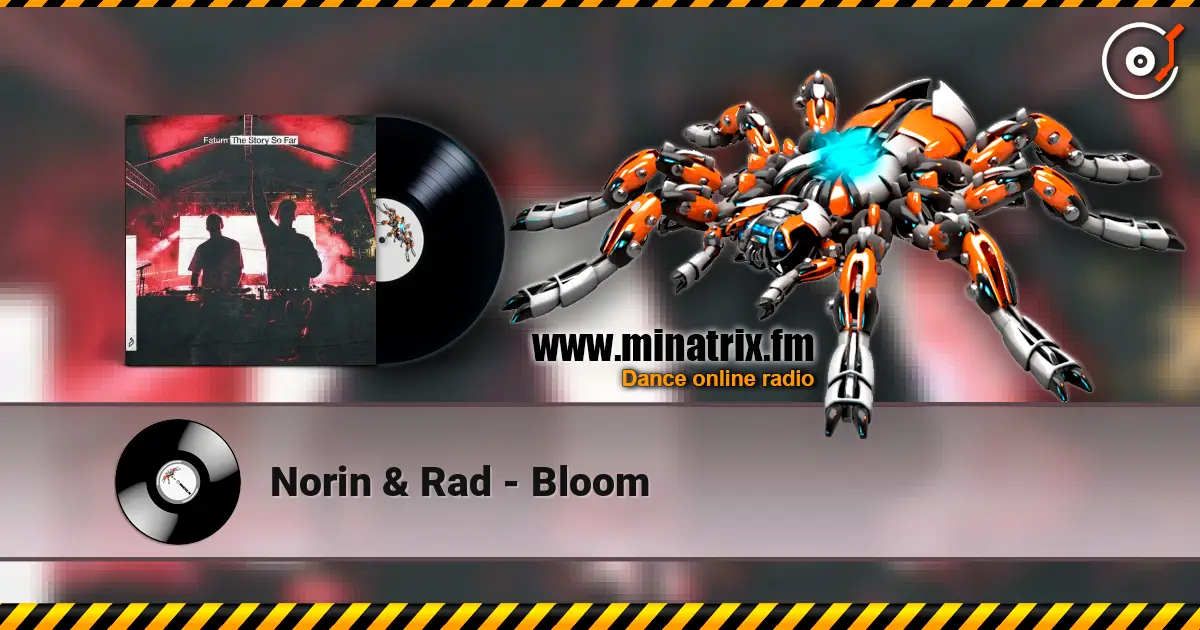 Norin & Rad - Bloom écouter en ligne en haute qualité | Minatrix.FM