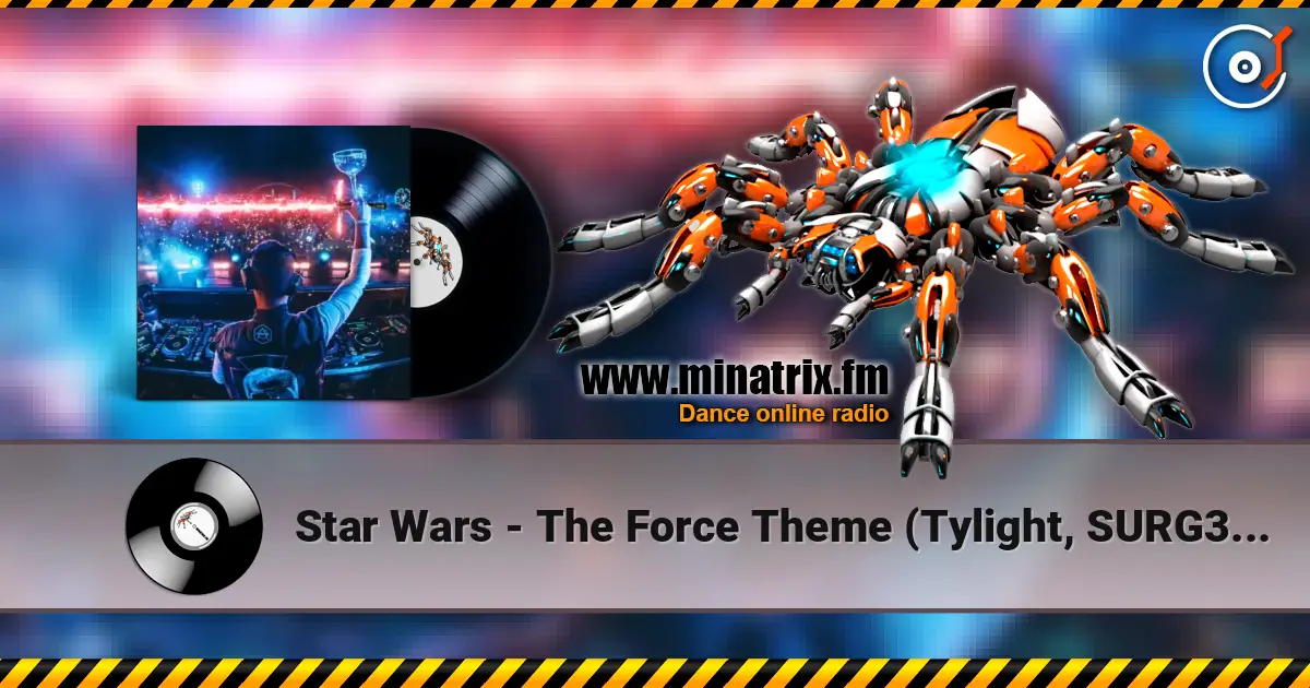 Star Wars - The Force Theme (Tylight, SURG3, Elysiums Hardstyle Remix) écouter en ligne en haute qualité | Minatrix.FM