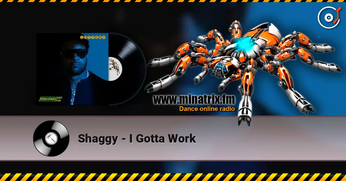 Shaggy - I Gotta Work écouter en ligne en haute qualité | Minatrix.FM