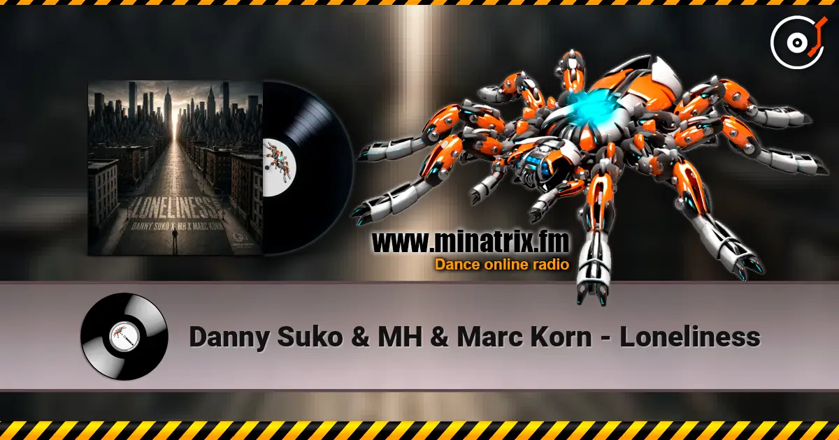 Danny Suko & MH & Marc Korn - Loneliness écouter en ligne en haute qualité | Minatrix.FM