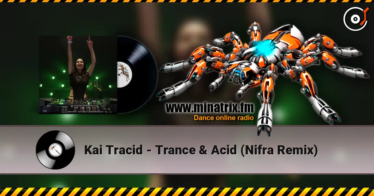 Kai Tracid - Trance & Acid (Nifra Remix) écouter en ligne en haute qualité | Minatrix.FM