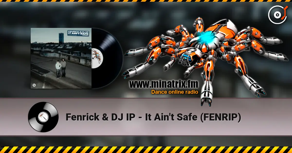Fenrick & DJ IP - It Ain't Safe (FENRIP) écouter en ligne en haute qualité | Minatrix.FM