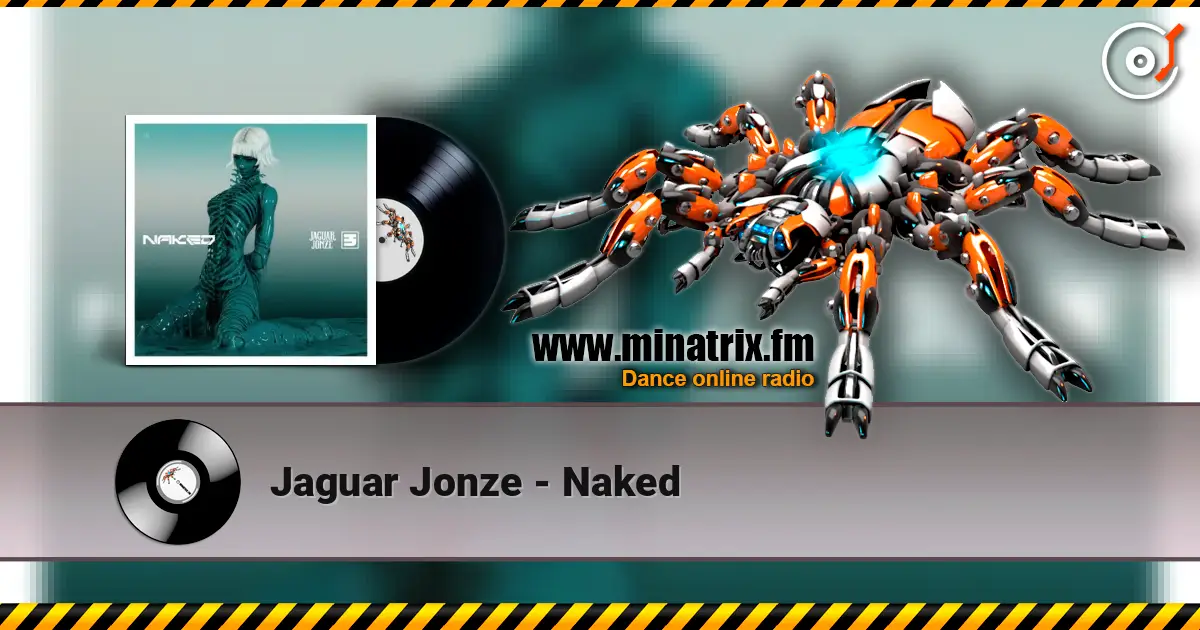 Jaguar Jonze - Naked écouter en ligne en haute qualité | Minatrix.FM