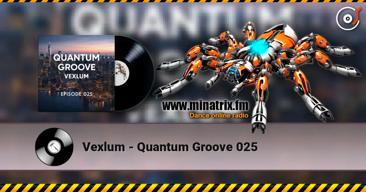 Vexlum - Quantum Groove 025 écouter en ligne en haute qualité | Minatrix.FM