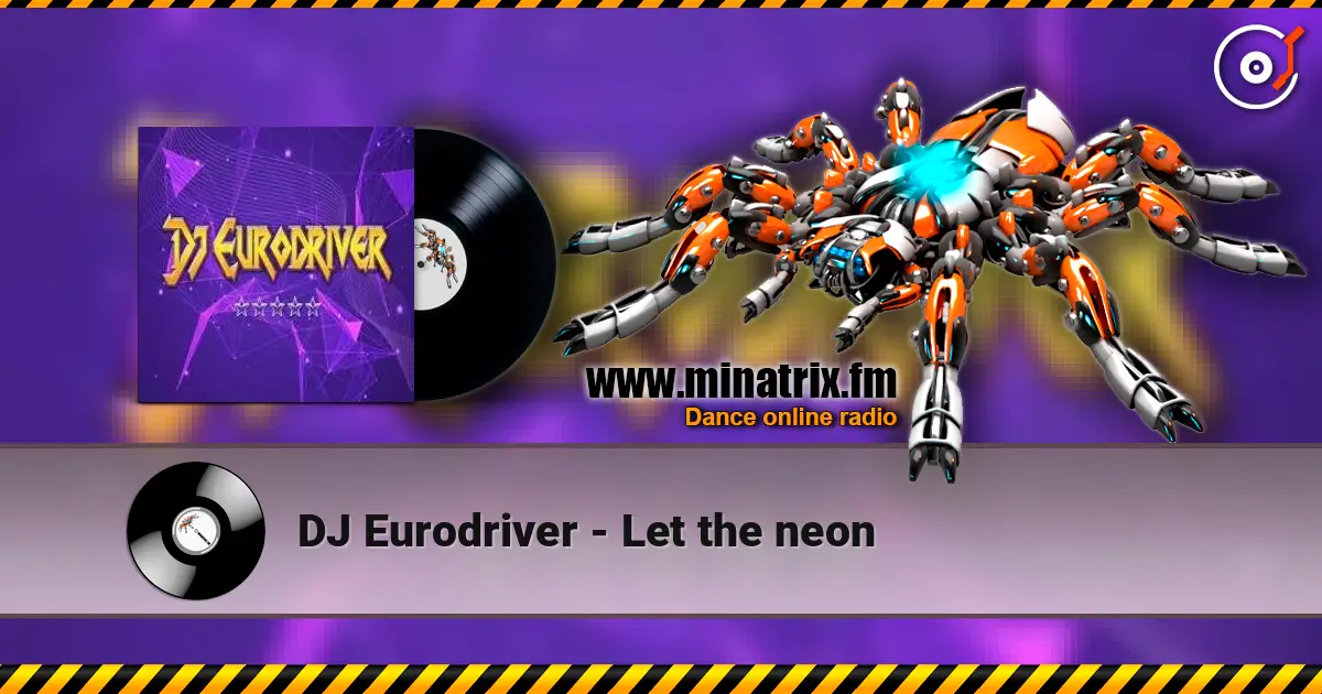 DJ Eurodriver - Let the neon écouter en ligne en haute qualité | Minatrix.FM