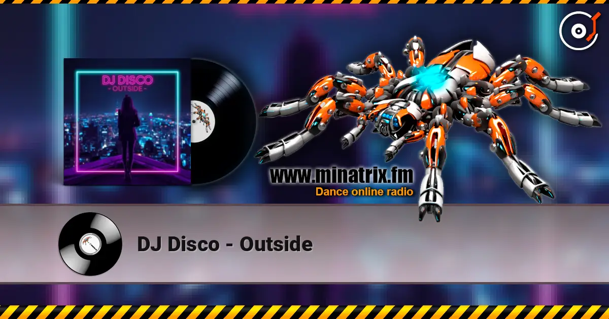 DJ Disco - Outside écouter en ligne en haute qualité | Minatrix.FM