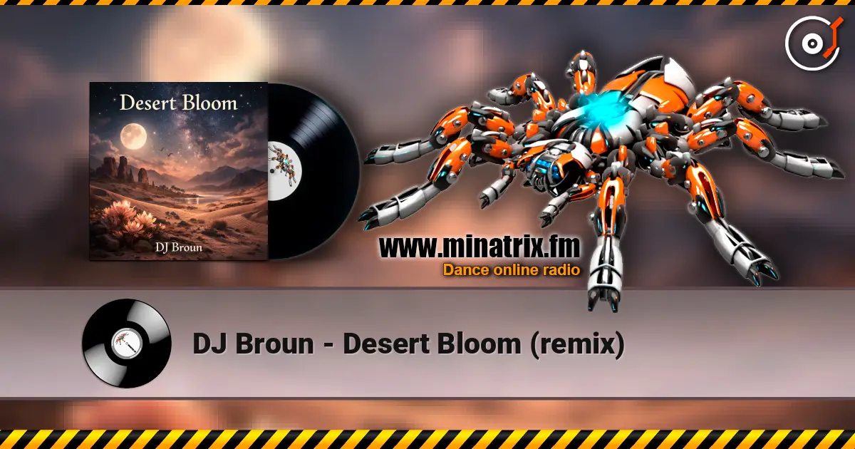DJ Broun - Desert Bloom (remix) écouter en ligne en haute qualité | Minatrix.FM