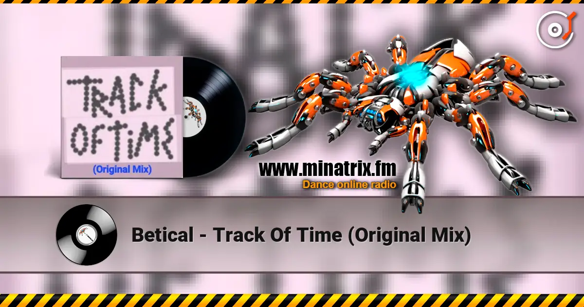 Betical - Track Of Time (Original Mix) écouter en ligne en haute qualité | Minatrix.FM