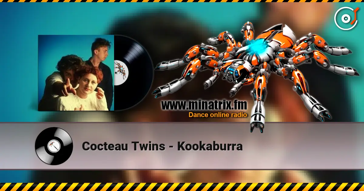 Cocteau Twins - Kookaburra écouter en ligne en haute qualité | Minatrix.FM