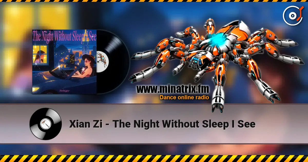 Xian Zi - The Night Without Sleep I See écouter en ligne en haute qualité | Minatrix.FM