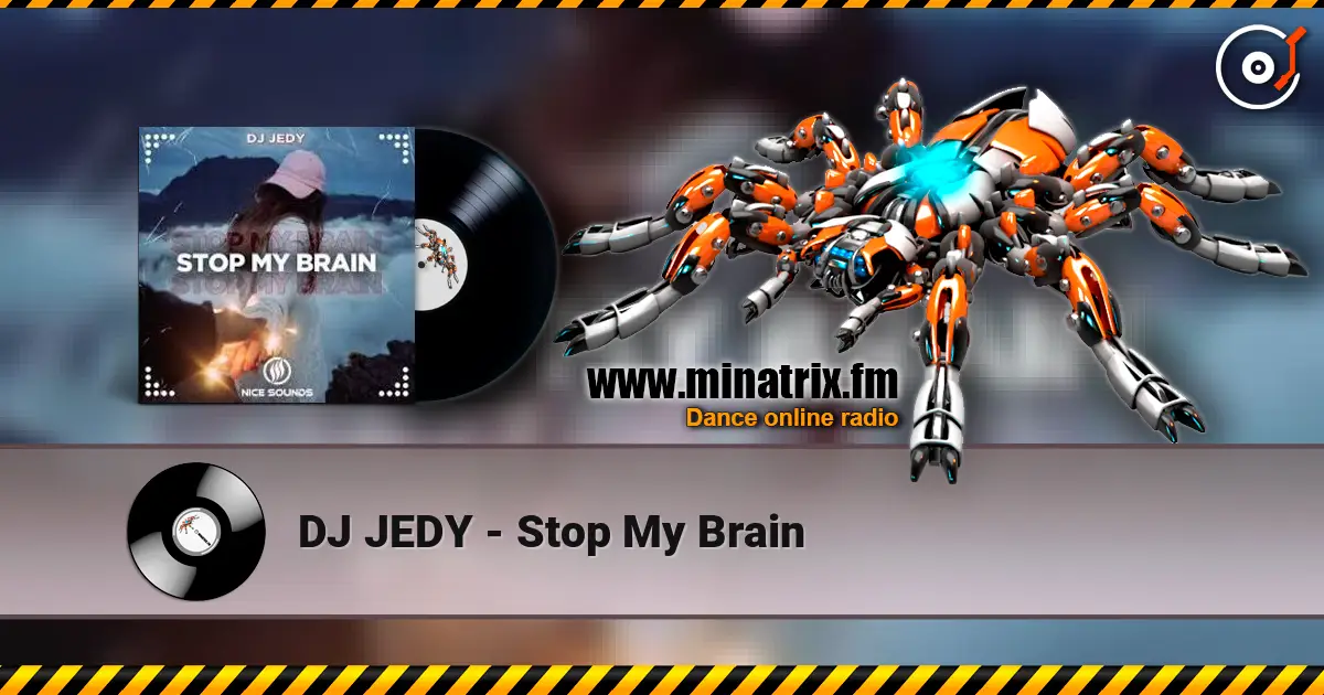 DJ JEDY - Stop My Brain écouter en ligne en haute qualité | Minatrix.FM