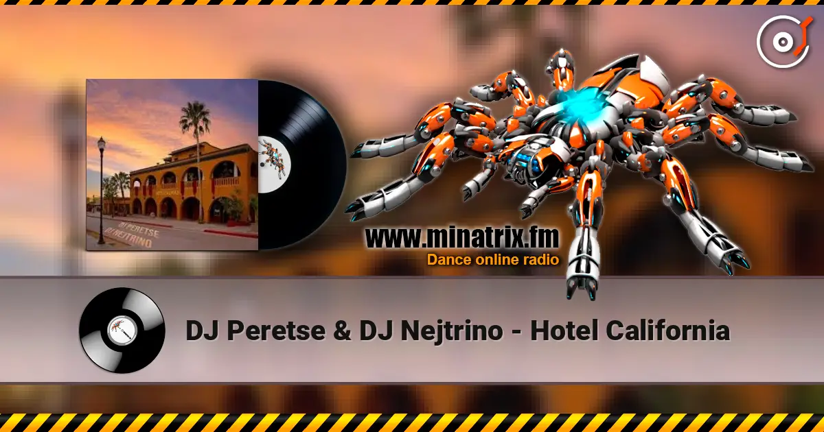 DJ Peretse & DJ Nejtrino - Hotel California écouter en ligne en haute qualité | Minatrix.FM