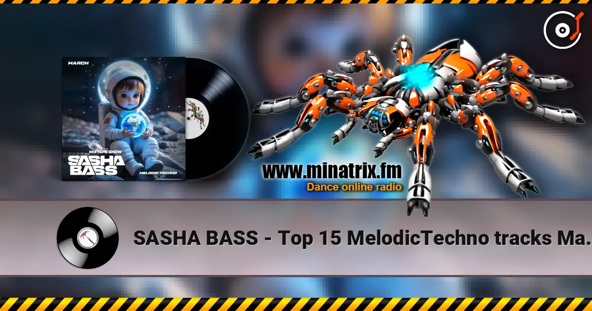 SASHA BASS - Top 15 MelodicTechno tracks March 2026. écouter en ligne en haute qualité | Minatrix.FM