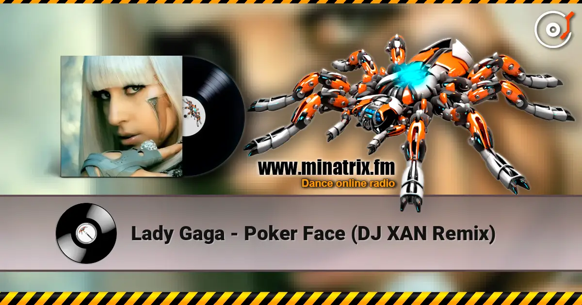 Lady Gaga - Poker Face (DJ XAN Remix) écouter en ligne en haute qualité | Minatrix.FM