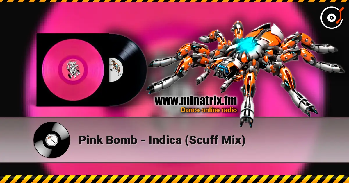 Pink Bomb - Indica (Scuff Mix) écouter en ligne en haute qualité | Minatrix.FM
