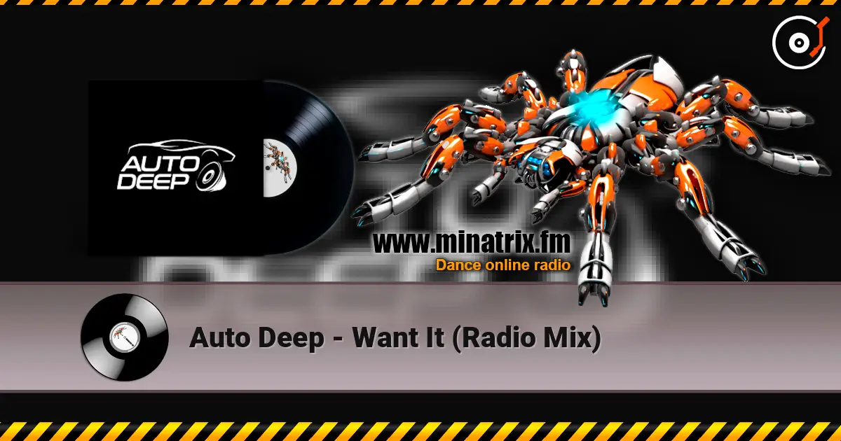Auto Deep - Want It (Radio Mix) écouter en ligne en haute qualité | Minatrix.FM