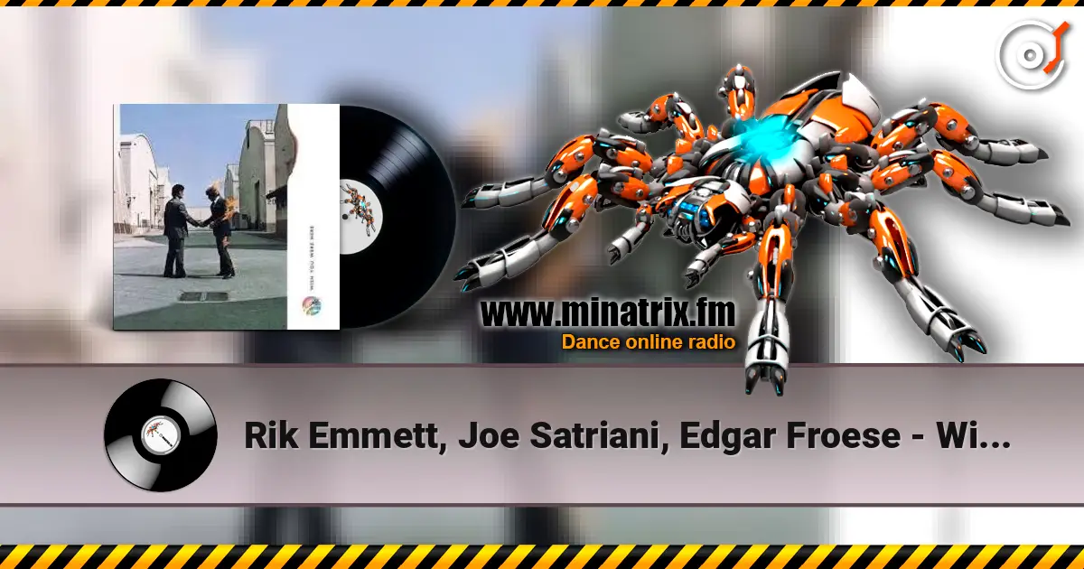 Rik Emmett, Joe Satriani, Edgar Froese - Wish You Were Here écouter en ligne en haute qualité | Minatrix.FM