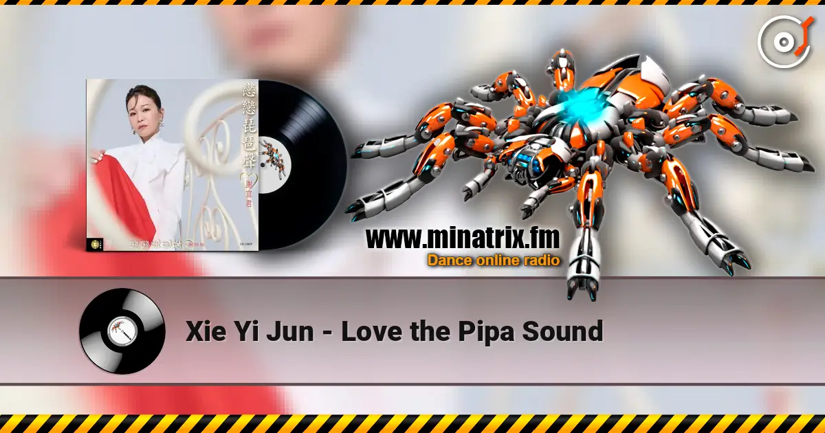 Xie Yi Jun - Love the Pipa Sound écouter en ligne en haute qualité | Minatrix.FM