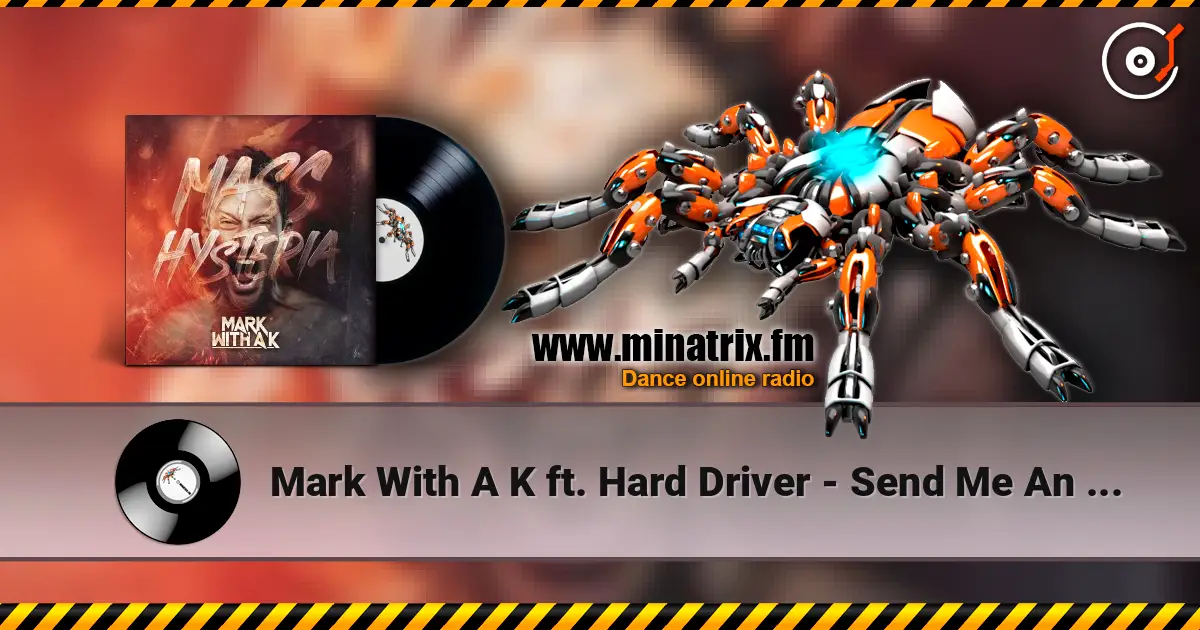 Mark With A K ft. Hard Driver - Send Me An Angel écouter en ligne en haute qualité | Minatrix.FM